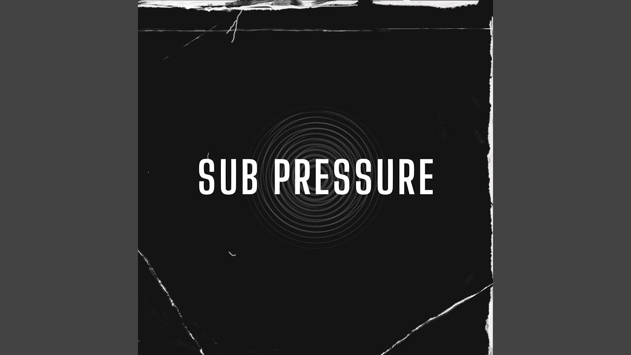 Sub Pressure