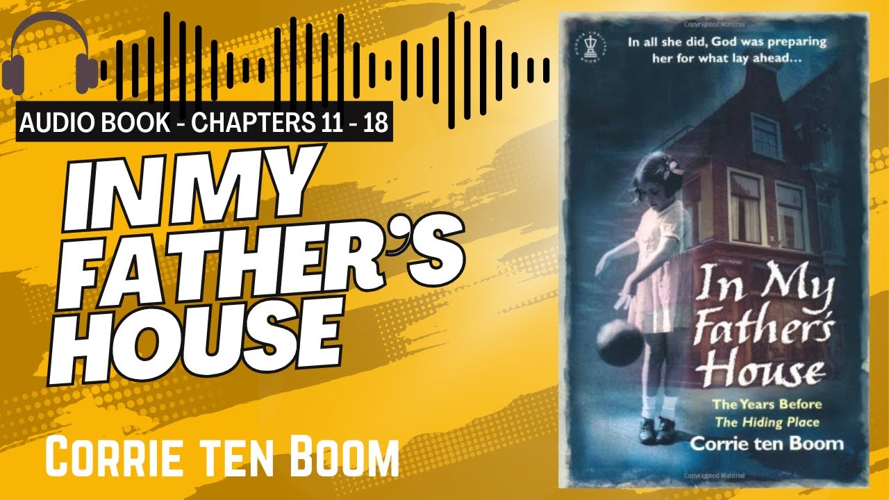 In My Father's House | Corrie ten Boom | Chapters 11 - 18 | Audio Book