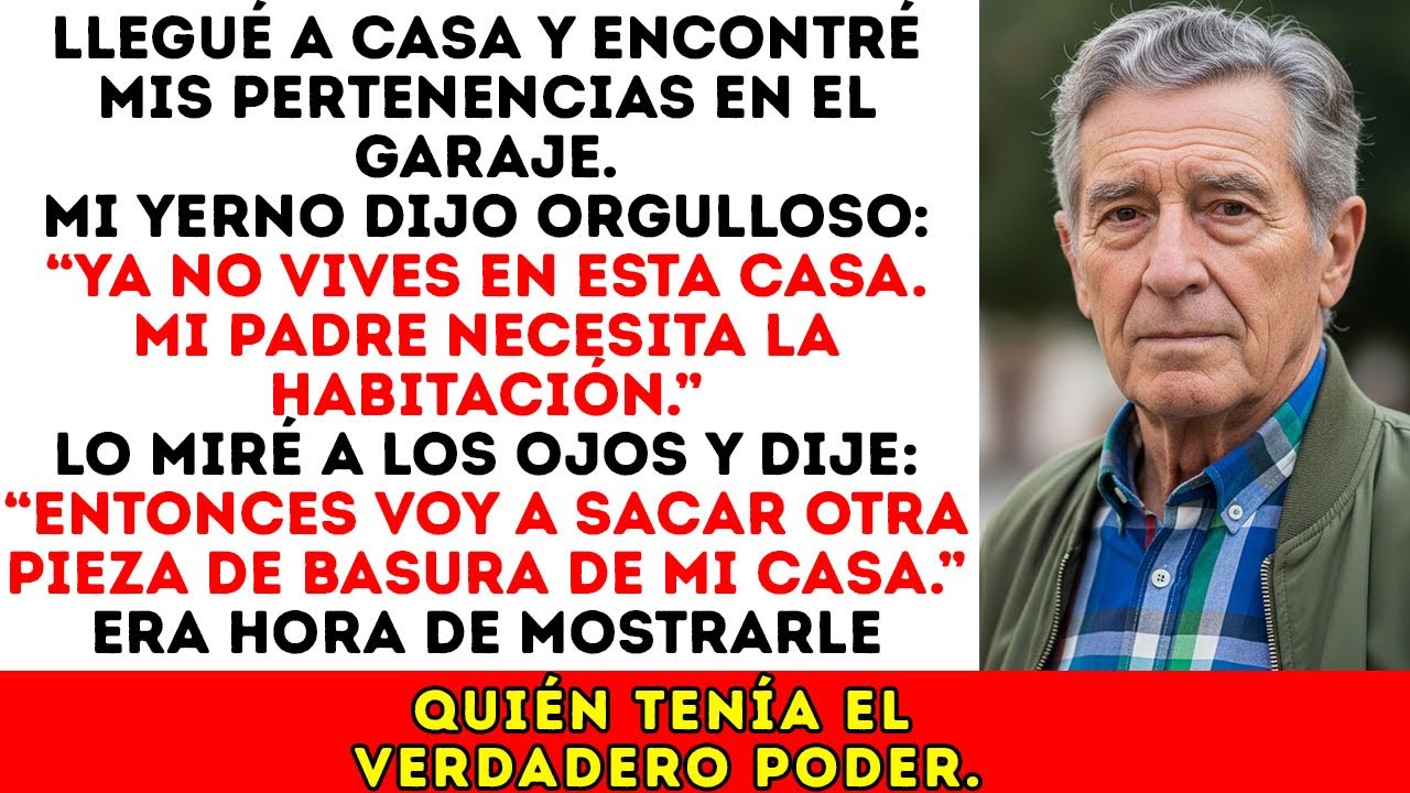 Mi Yerno Arrojó Mis Pertenencias Al Garaje Y Mudó A Su Padre A Mi Habitación. Se Arrepintió