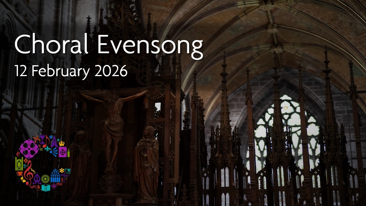Choral Evensong | Thursday 12 February 2026 | Chester Cathedral