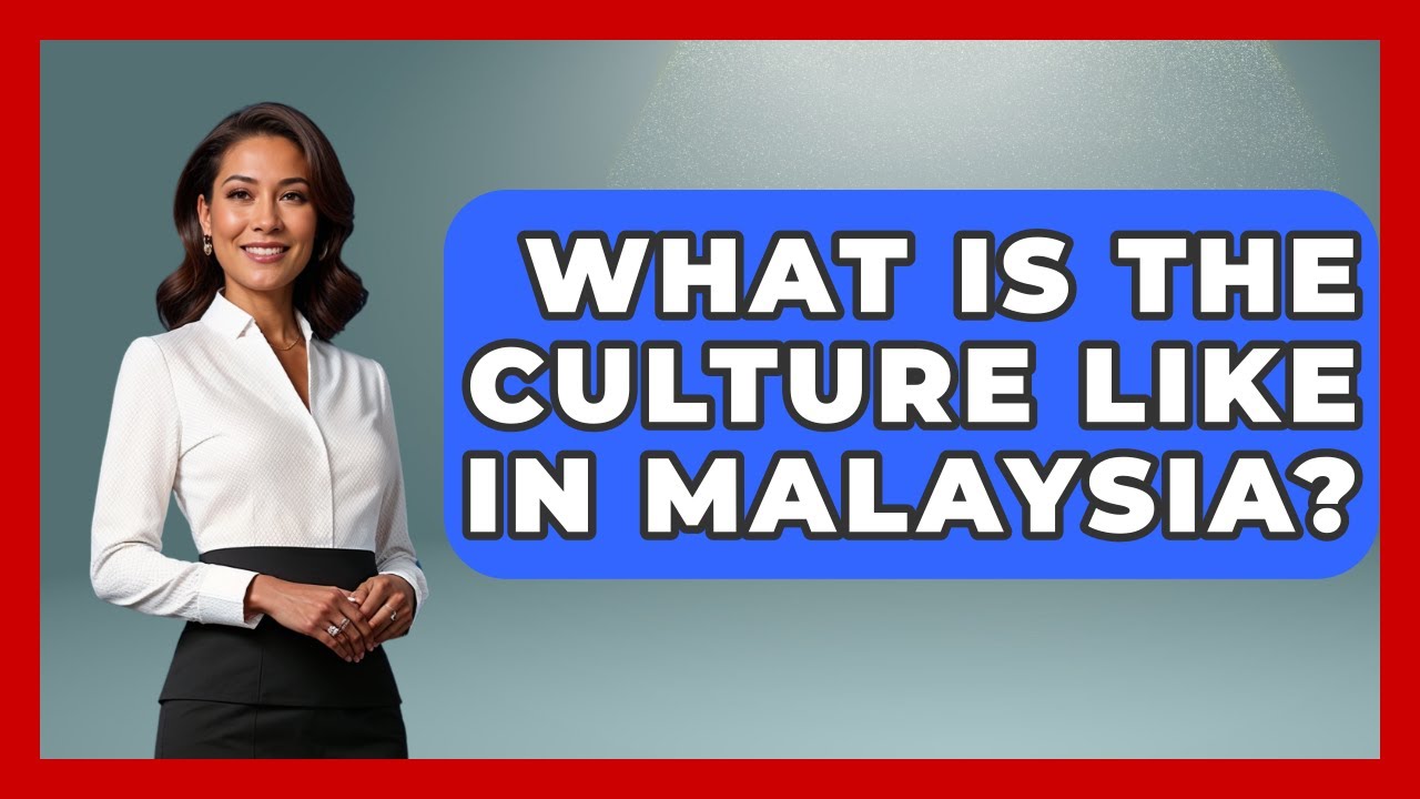What Is The Culture Like In Malaysia? - Pocket Friendly Adventures