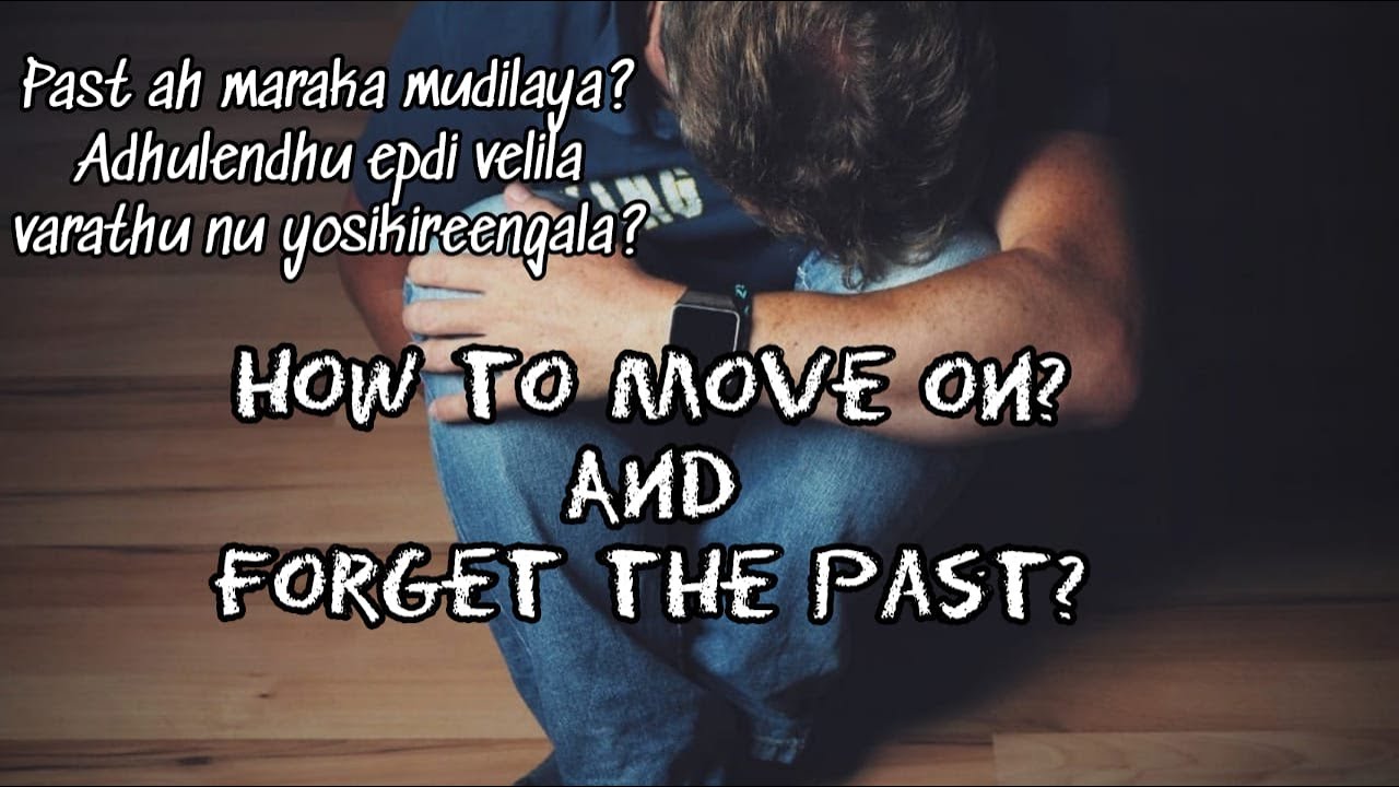 How to move on? | and forget the past? In tamil