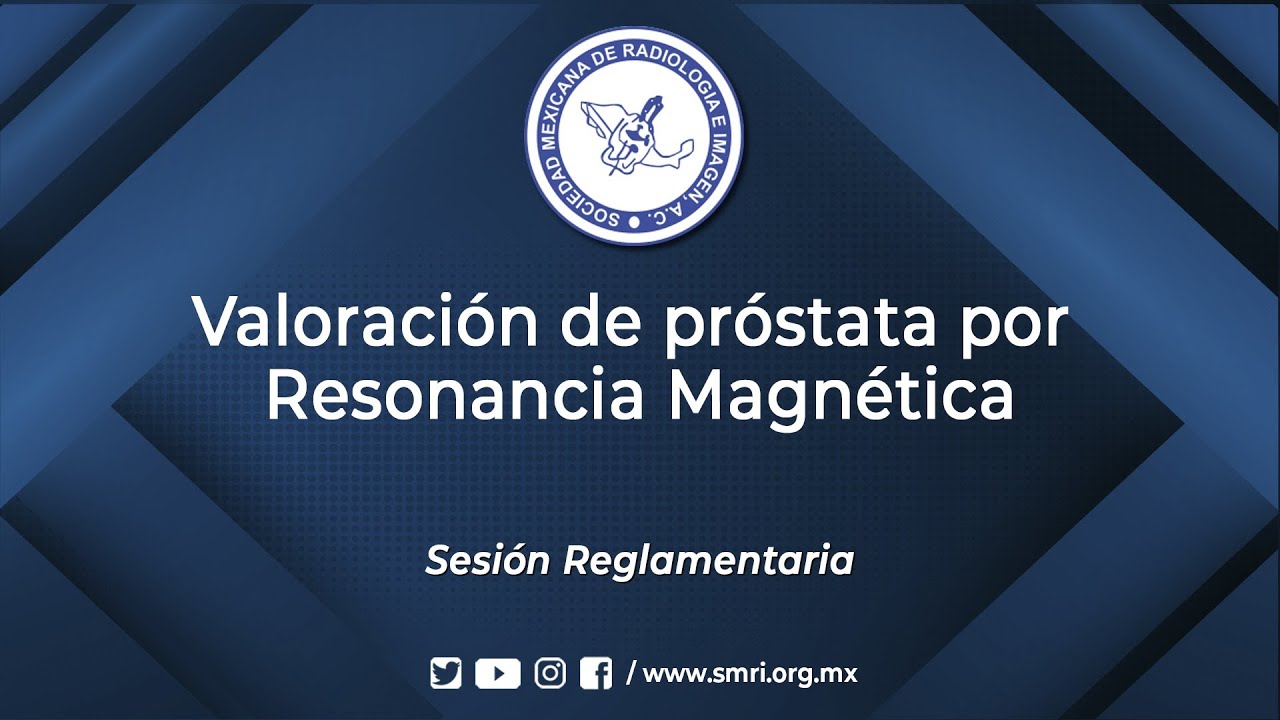 Sesión Reglamentaria: Valoración de próstata por Resonancia Magnética