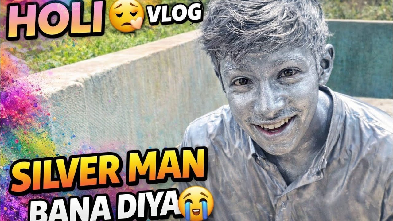 Holi vlog 😮||Silver Man Bana diya 😭