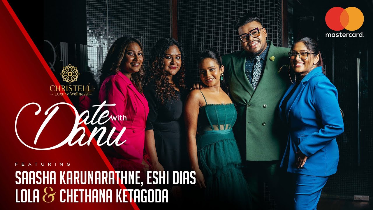DATE WITH DANU | Saasha Karunarathne, Eshi Dias, Lola & Chethana Ketagoda