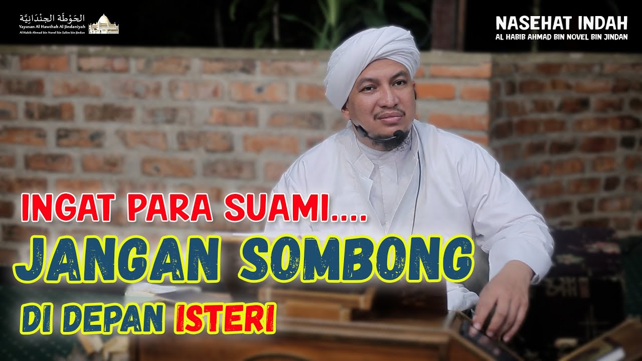 JANGAN SOMBONG DI DEPAN ISTERI || Nasehat Al Habib Ahmad bin Novel bin Jindan