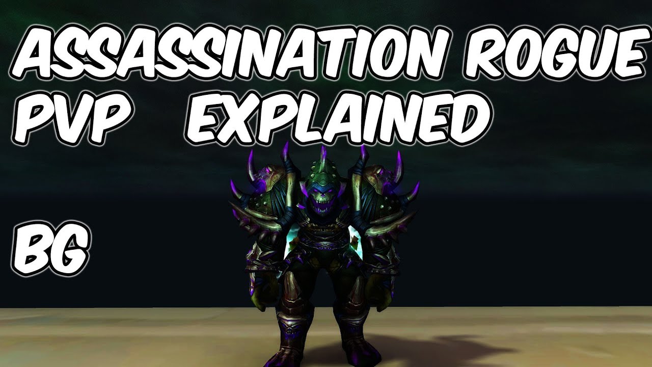 7.3.5 Assassination Rogue PvP Explained - 7.3.5 Assassination Rogue PvP Guide - WoW Legion