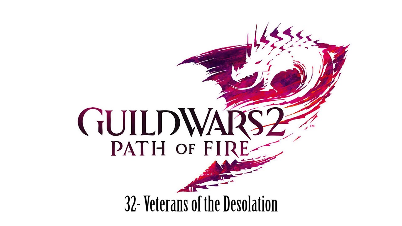 Guild Wars 2 Path of Fire OST 32 - Veterans of the Desolation