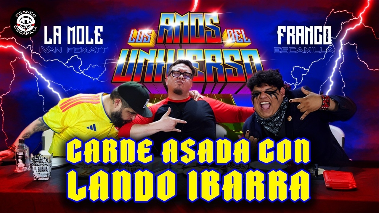Los Amos del Universo.- Carne asada con Lando Ibarra