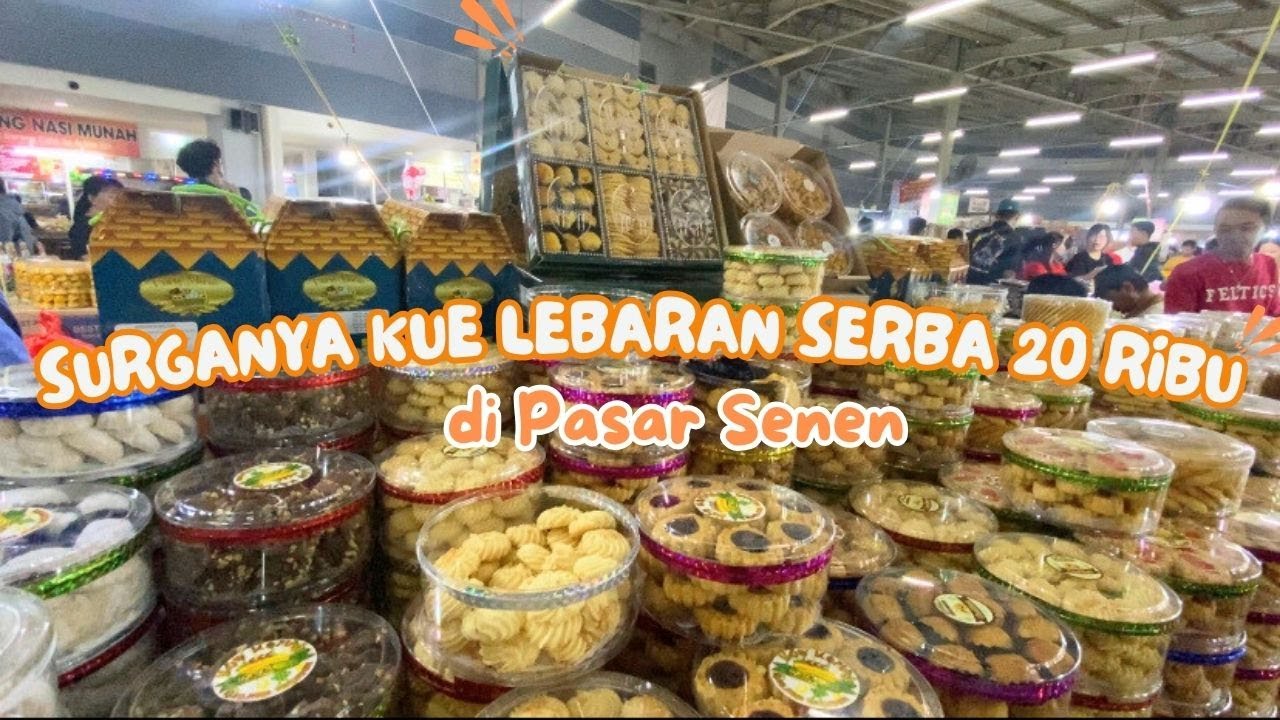 SURGANYA KUE LEBARAN MURAH DI PASAR SENEN! 20 RIBU