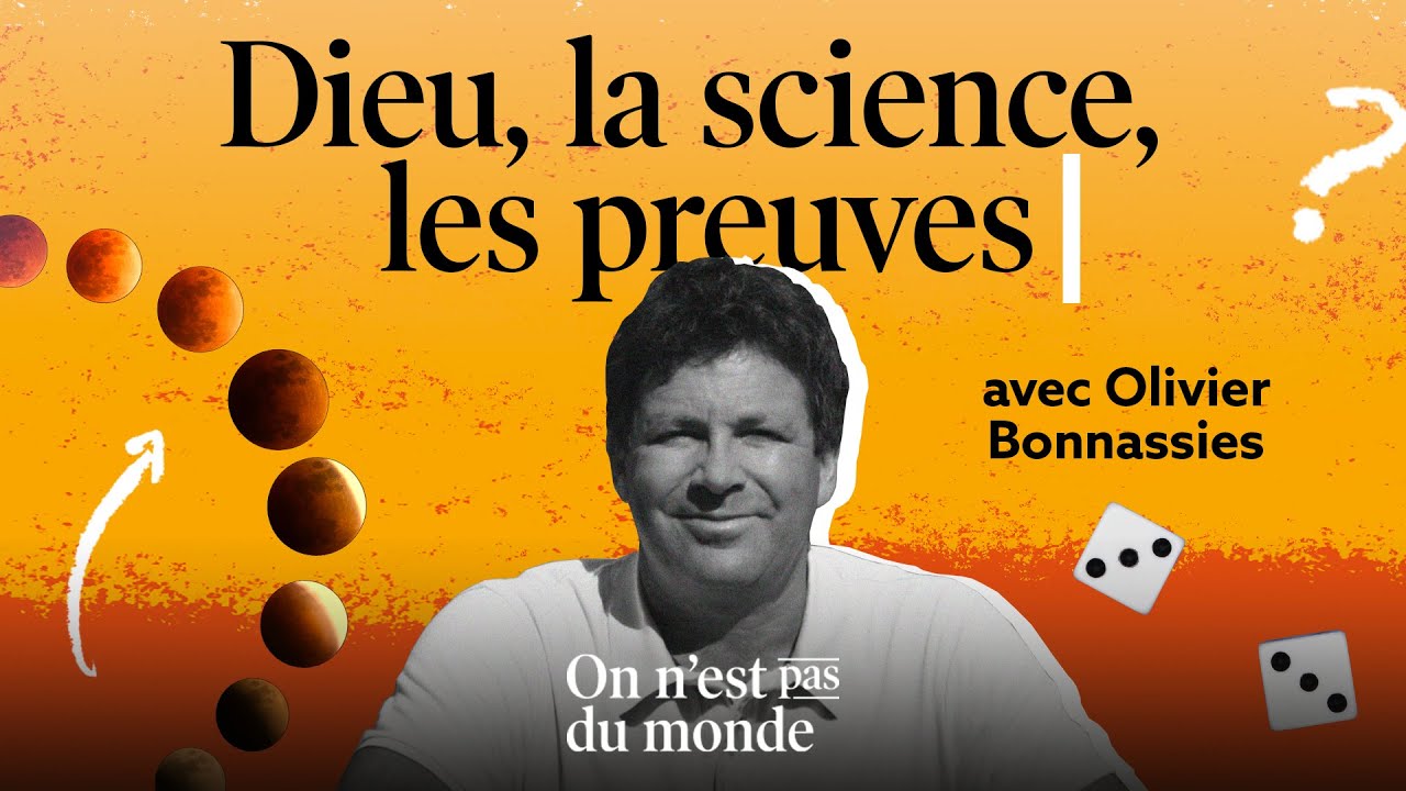 ON N'EST PAS DU MONDE E272 - Dieu, la science, les preuves avec Olivier Bonnassies