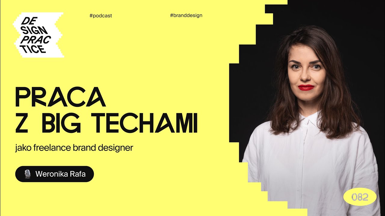 082: Praca z big techami jako freelance brand designer | Weronika Rafa