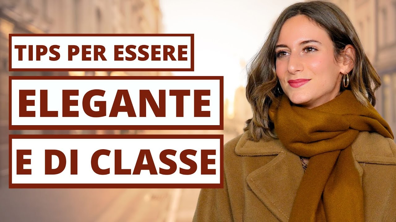 COME APPARIRE SEMPRE ELEGANTE E DI CLASSE
