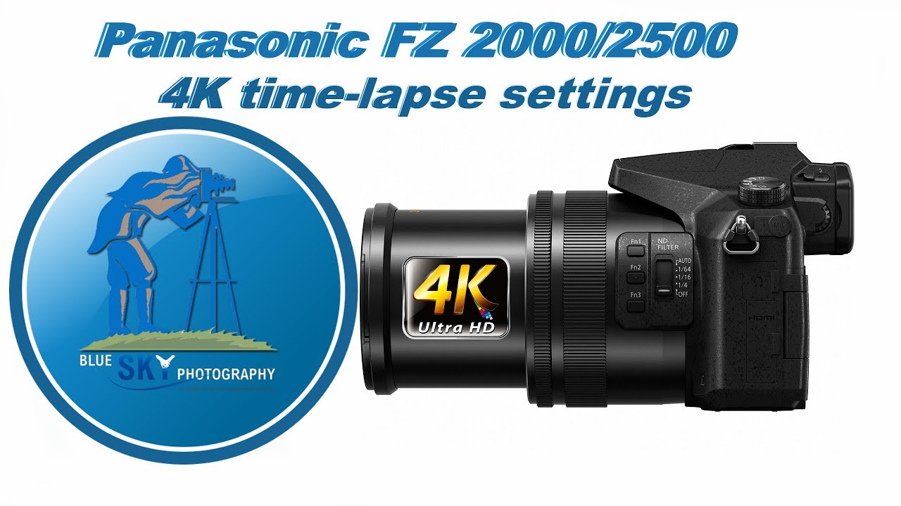 Panasonic FZ2000/2500 Time Lapse in 4K !!! How to create stunning 4k time lapse video???