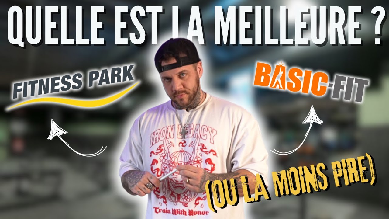 QUELLE EST LA MEILLEURE SALLE ? (ou la moins pire ...) FITNESS PARK vs BASIC FIT