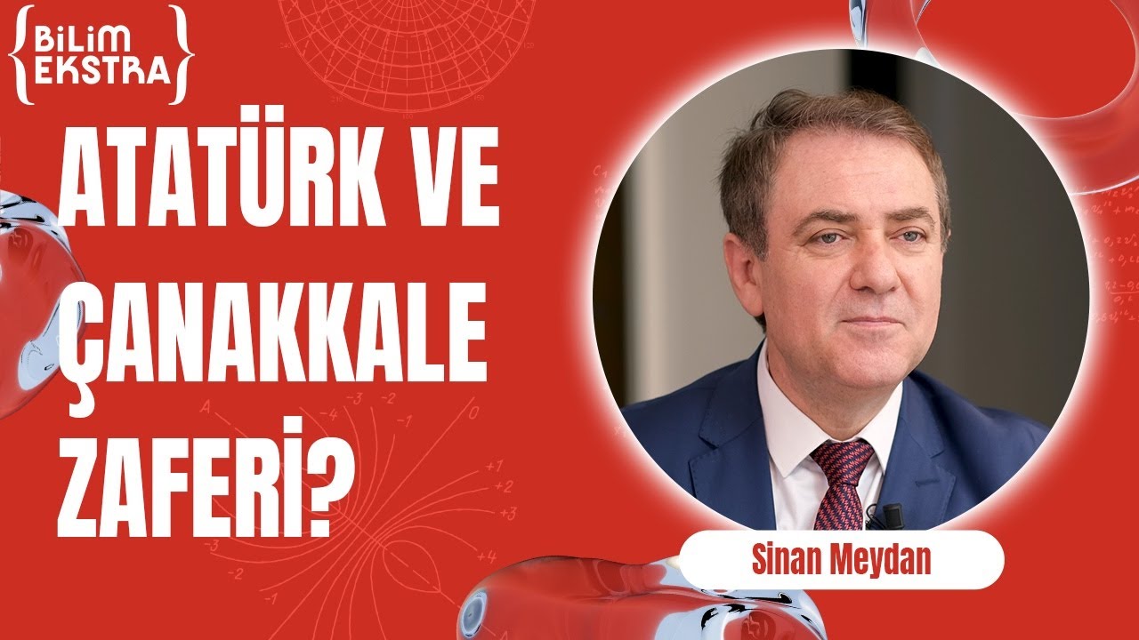 Atatürk ve Çanakkale Zaferi / Sinan Meydan ile Bilim Ekstra