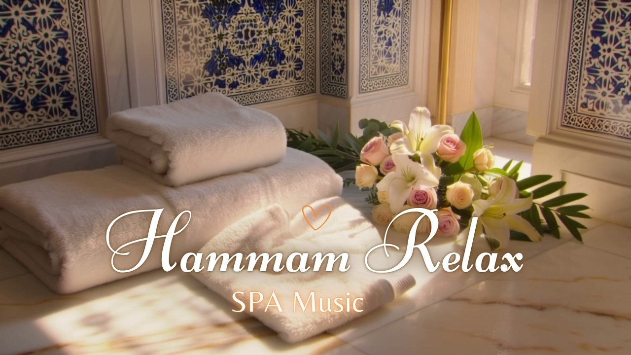 🌺 Hammam Spa Relaxing Music • 3 Hours of Deep Calm & Healing Sounds 🌫️ موسيقى الحمام للاسترخاء