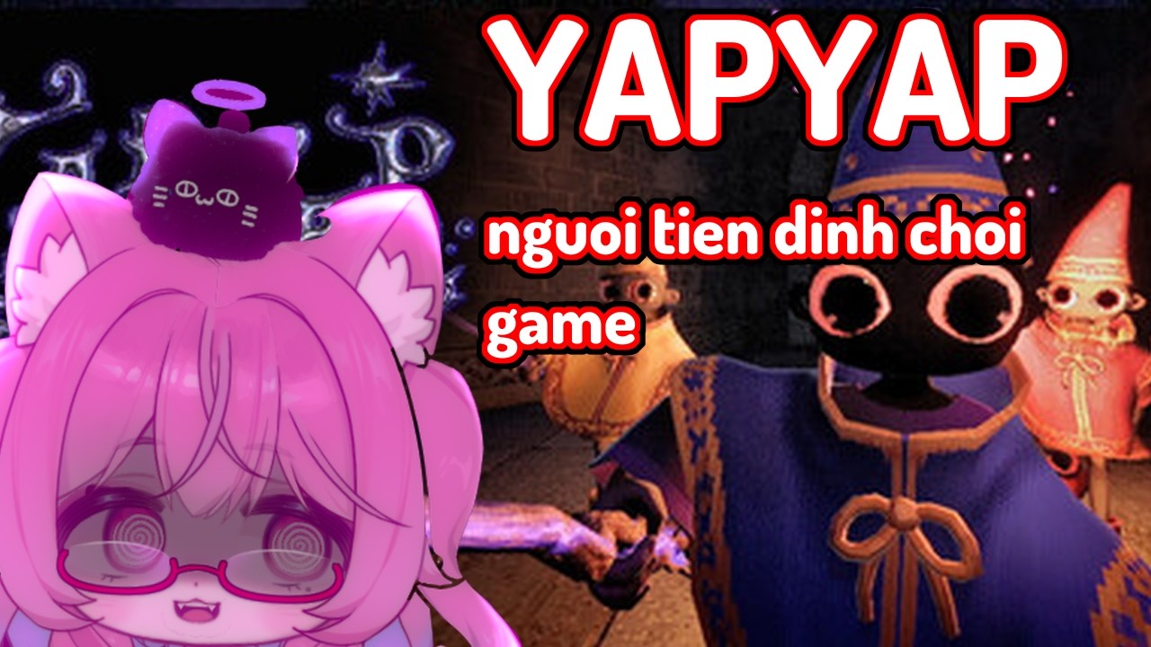 YAPYAP ^^ chơi game la hét ( khuyến cáo giảm âm lượng)