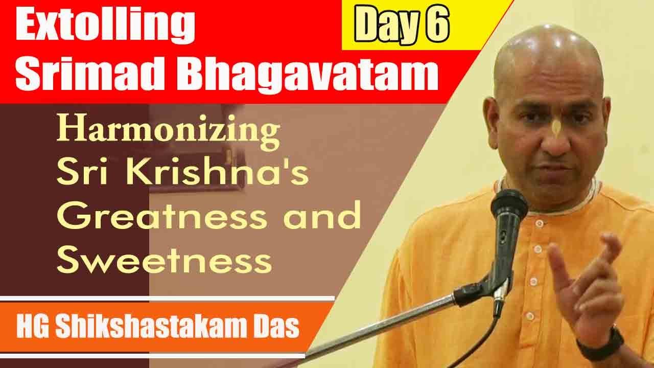 Day 6 | Harmonizing Sri Krishna's Greatness and Sweetness| HG Shikshastakam Das
