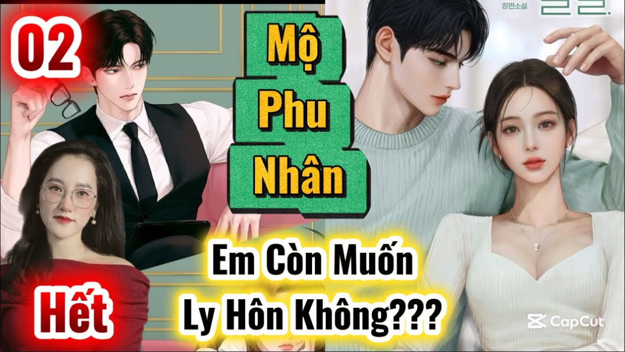Tập 02- Cuối: May Mắn Được Sống Lại Giữ Trọn Tình Yêu| Mộ phu Nhân Em Còn Muốn Ly Hôn #truyenaudio 