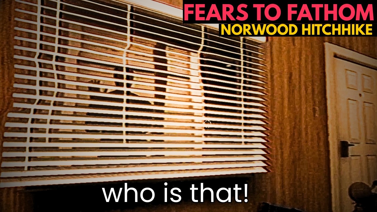 Somebody Is Stalking Me… (Fears to Fathom Norwood Hitchhike)