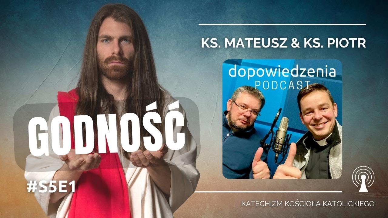 Co to jest GODNOŚĆ? ks. Mateusz i ks. Piotr Katechizm Dopowiedzenia