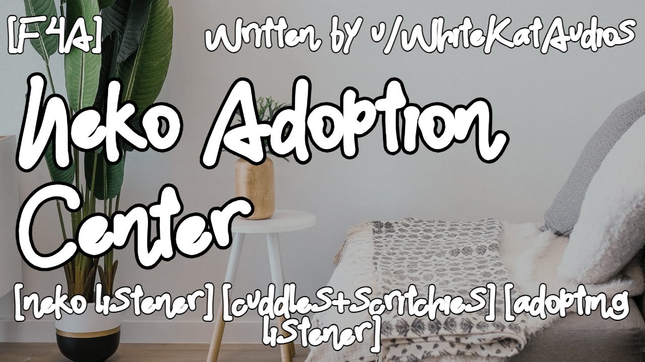 [A4A] Neko Adoption Center [neko listener] [cuddles+scritchies] [adopting listener]