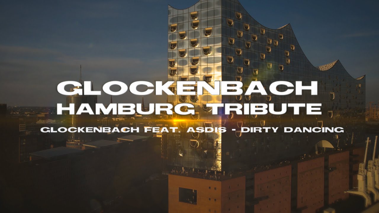 Glockenbach feat. ÁSDÍS - Dirty Dancing Music Video (Hamburg Tribute) - Extended Version -