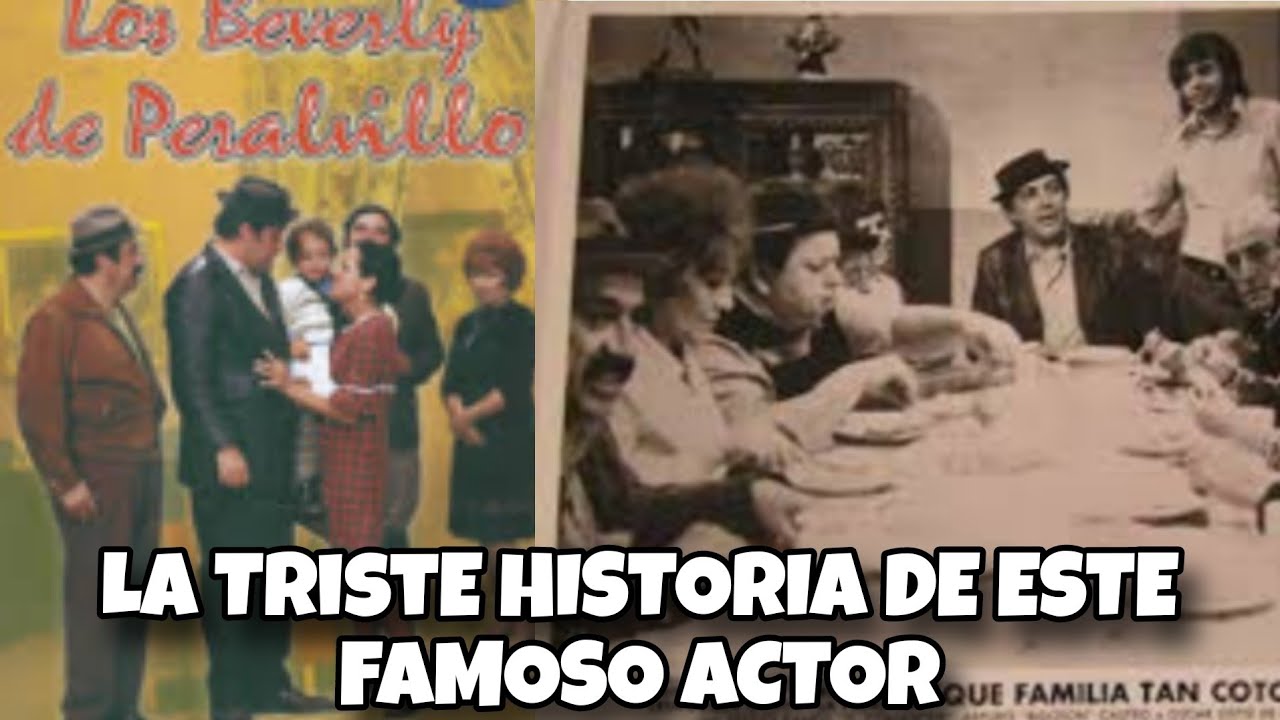 La triste Vida del Actor de LOS BEVERLY DE PERALVILLO