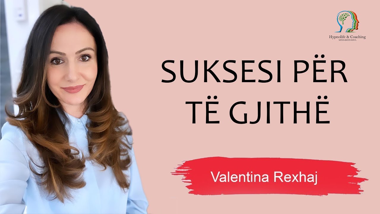 Suksesi për të gjithë - Valentina Rexhaj