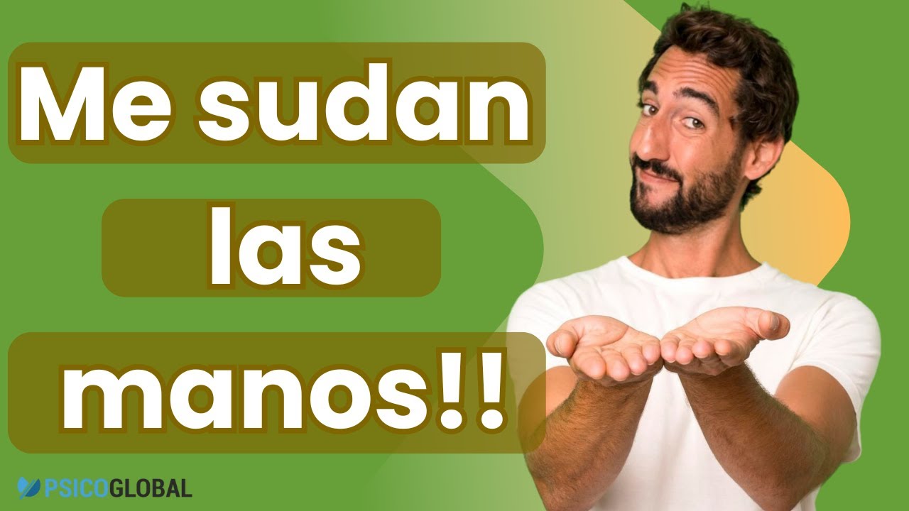 ¿Por qué me SUDAN LAS MANOS cuando estoy ansioso? (y cómo controlarlo)