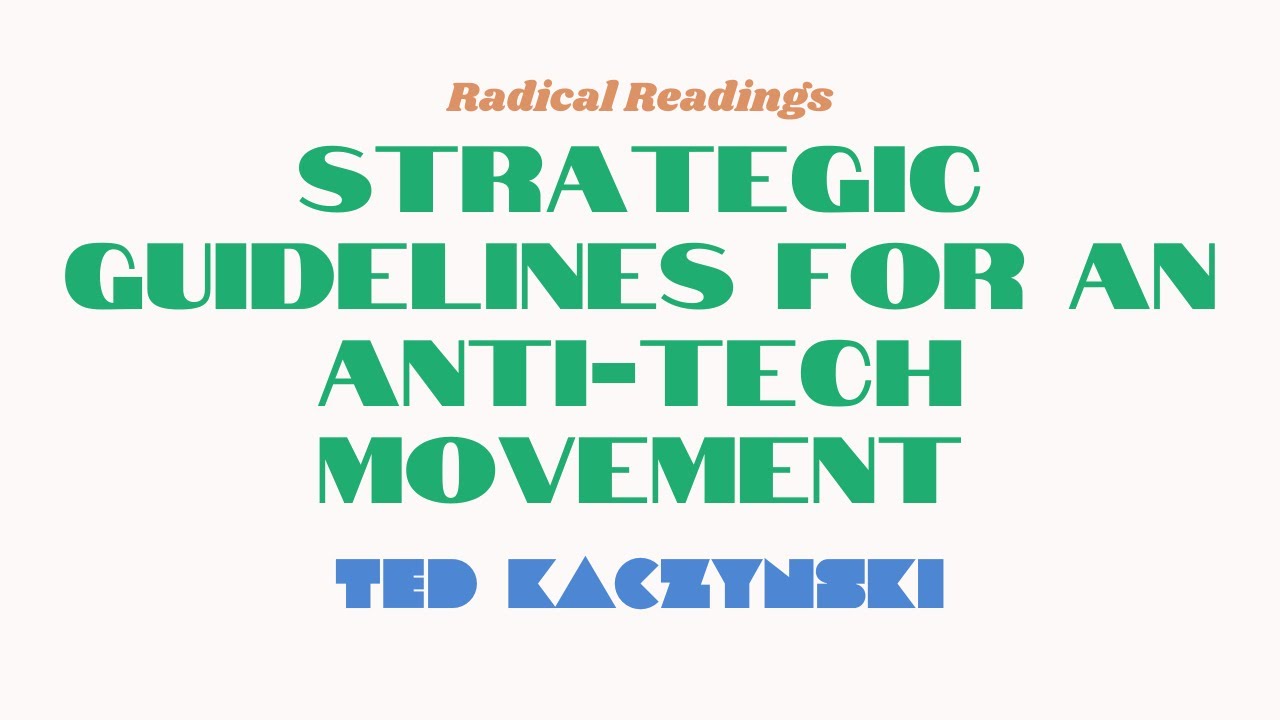 Strategic Guidelines for an Anti-Tech Movement by Ted "Unabomber" Kaczynski