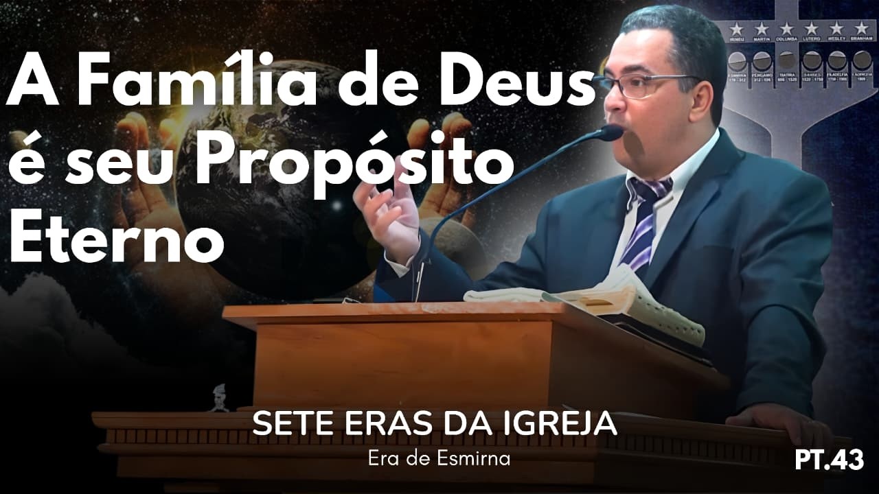 A Família de Deus é seu Propósito Eterno | Parte 43