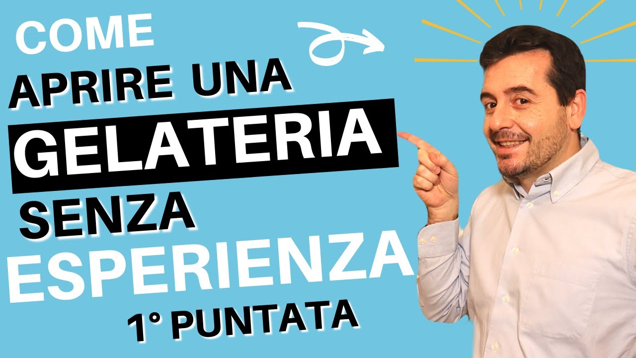 APRIRE una GELATERIA SENZA ESPERIENZA - 1° PUNTATA