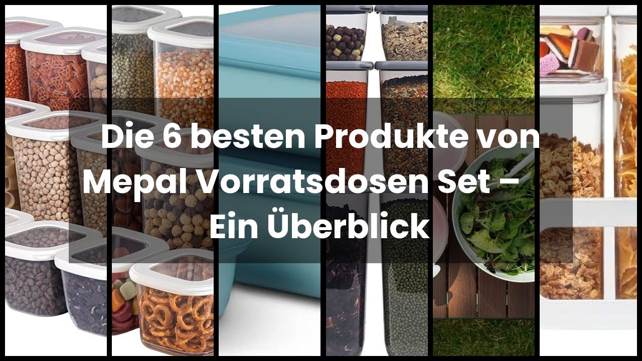 MEPAL VORRATSDOSEN SET: Die 6 besten Produkte von Mepal Vorratsdosen Set – Ein Überblick