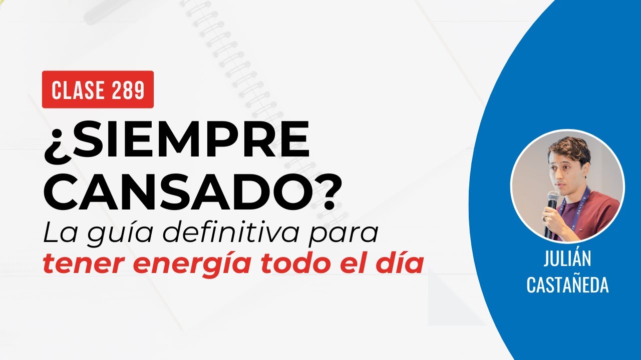 Cómo aumentar tu energía durante todo el día como emprendedor | La guía definitiva | Clase 289