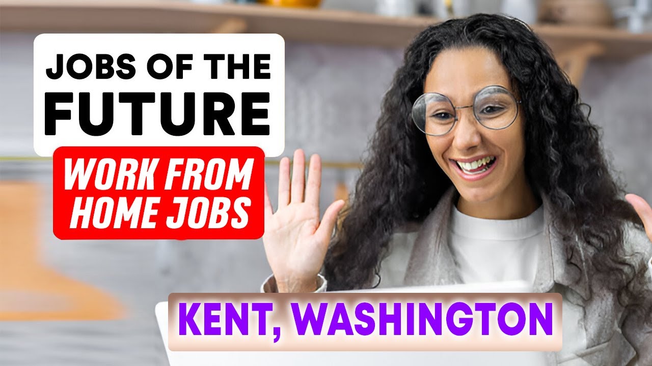 ✅$17 - 35/hr Work From Home Jobs in Kent, Washington (Remote Jobs)