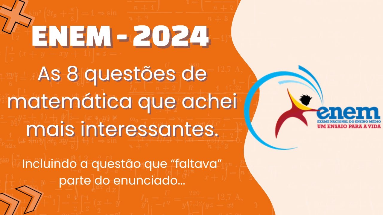 Enem 2024 - As 8 questões mais interessantes - Minha opinião