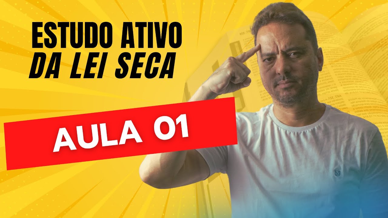Estudo Ativo Da Lei Seca | Maur&iacute;cio Gieseler | Aula 01