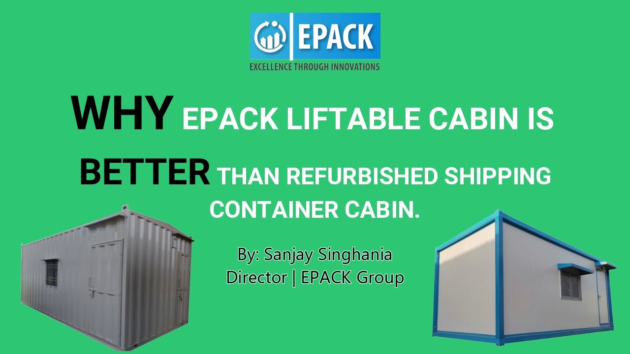 Why EPACK Liftable Cabin Is Better Than Refurbished Shipping Container