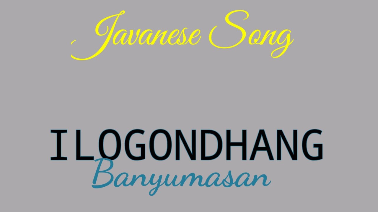 ILOGONDHANG BANYUMASAN || Javanese Song