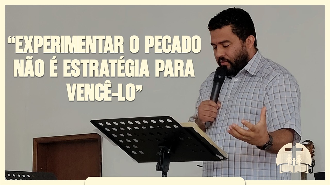 O PERIGO DE TENTAR DOMINAR O PECADO EXPERIMENTANDO ELE
