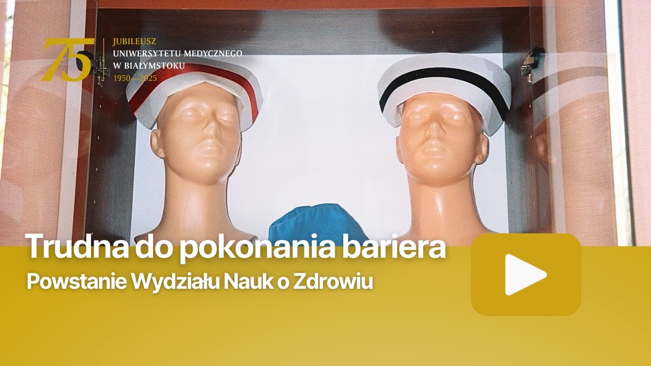 Trudna do pokonania bariera &ndash; powstanie Wydziału Nauk o Zdrowiu &ndash; 75 lat UMB