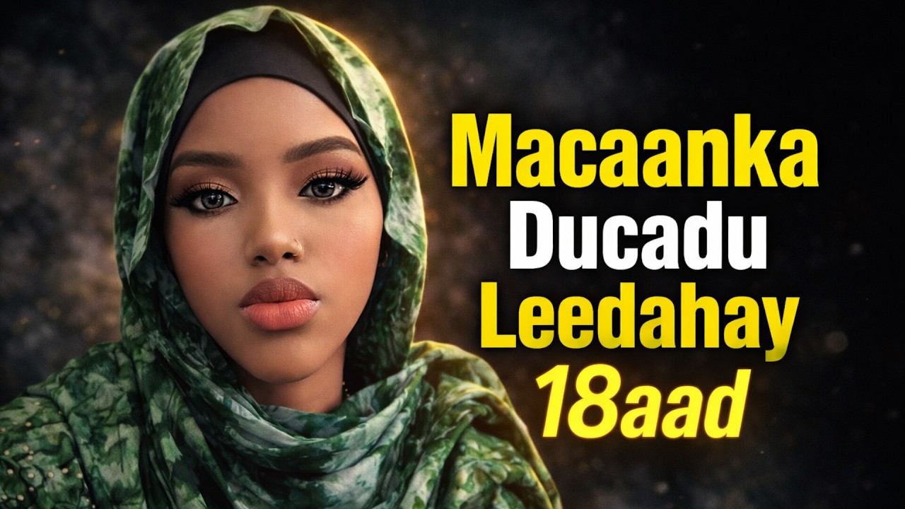 Macaanka Ducadu Leedahay 18aad