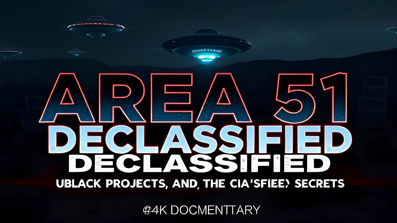AREA 51: DECLASSIFIED - UFOs, Black Projects, and the CIA's Buried Secrets | 4K Documentary| #Area51