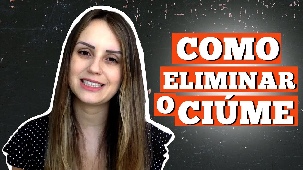 Como eliminar o ciúme?