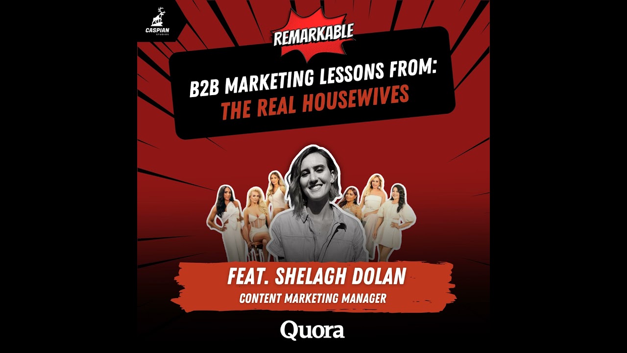 Real Housewives: B2B Marketing Lessons from the Popular TV Franchise with Content Marketing Manag...