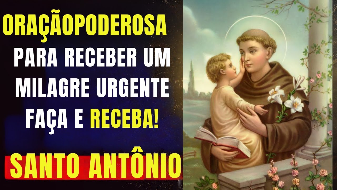 ORAÇÃO PODEROSA DE SANTO ANTÔNIO PARA RECEBER UM MILAGRE URGENTE-FAÇA E RECEBA!