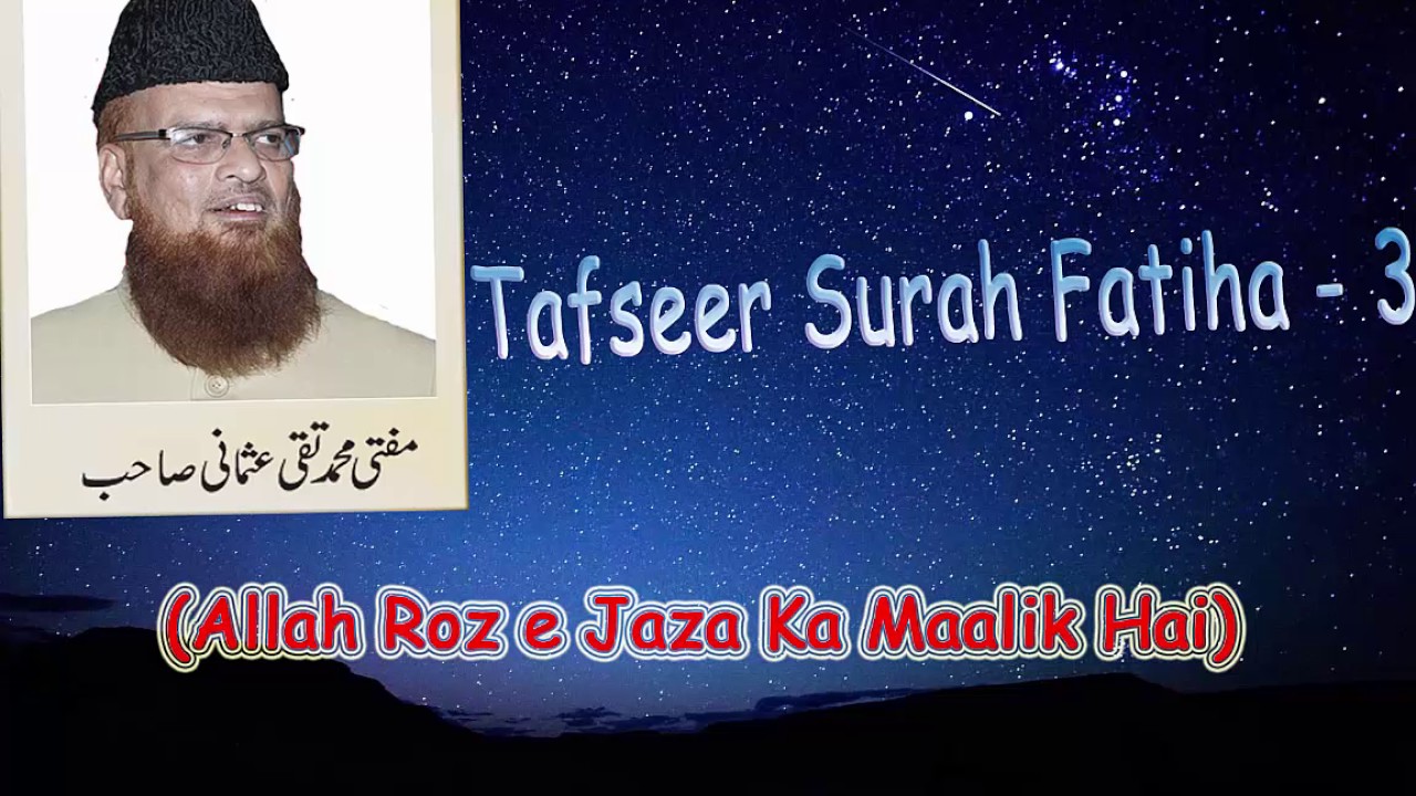 Mufti Taqi Usmani , Tafseer e Quran Surah Fatiha, Part 3