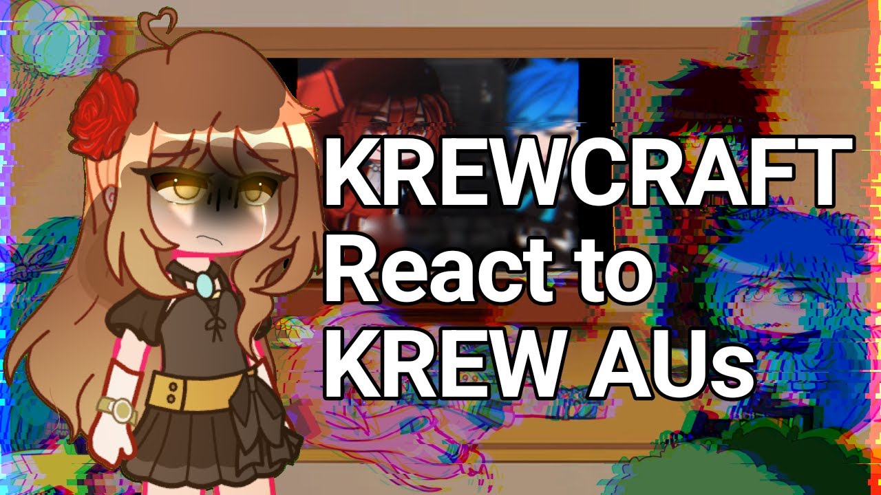 ✧ KREWCRAFT React to KREW AUs